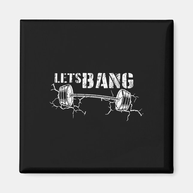 Lets Bang Funny Workout Gym Lift Barbell Cracked G Magnet (Front)
