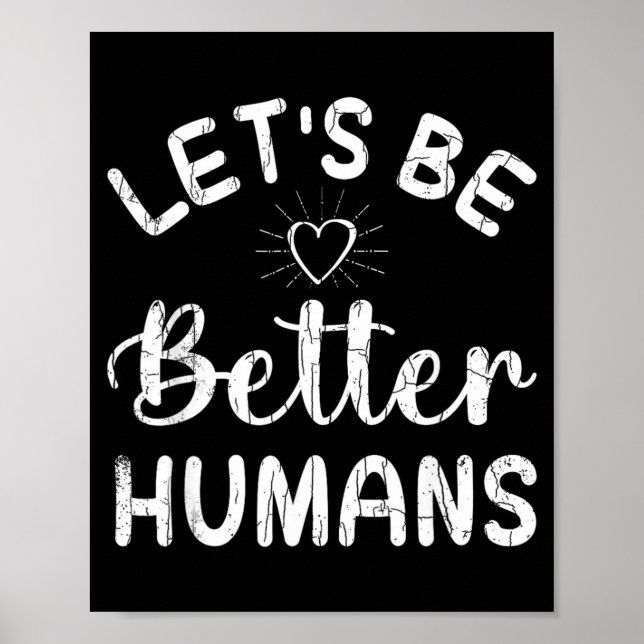 Lets Be Better Humans Funny Orange Unity Kindness Poster (Front)