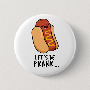 Let's Be Frank Funny Hot Dog 6 Cm Round Badge