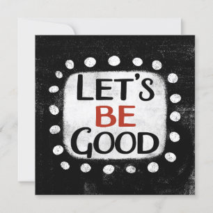 Let's Be Good Greeting Card
