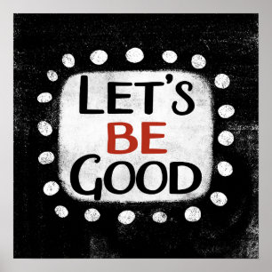 Let's Be Good Poster Wall Art