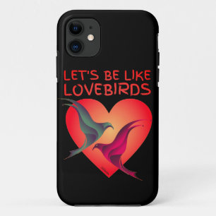 LET'S BE LIKE LOVEBIRDS valentines day gift iPhone 11 Case