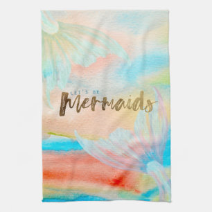 Let's Be Mermaids Kitchen Towel
