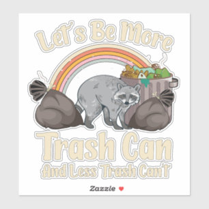 let's be more trash can and less trash can't funny