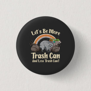 let's be more trash can and less trash can't funny 3 cm round badge