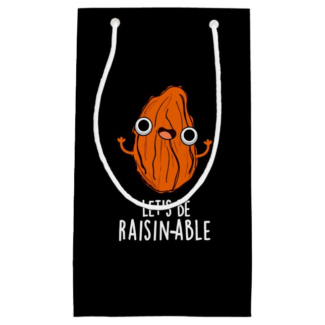 Let's Be Raisin-able Funny Raisin Pun Dark BG Small Gift Bag (Front)