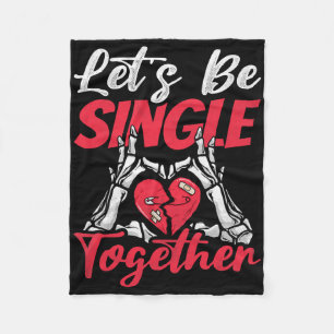 Let's Be Single Together, Singles Awareness Day Fleece Blanket