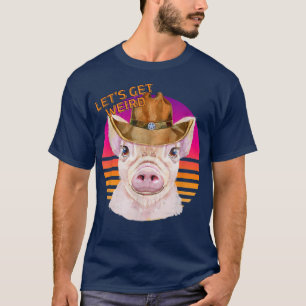 Let's Be Weird Cowboy Sheriff Pig With Cowboy Hat T-Shirt