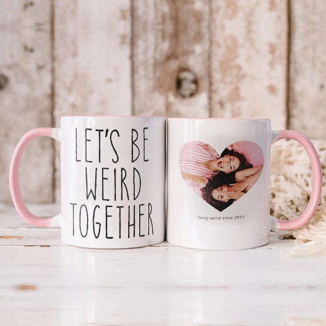 Let's Be Weird Together | BESTIES Photo and Text Mug (Creator Uploaded)