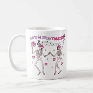 Let's Be Weird Together Coffee Mug
