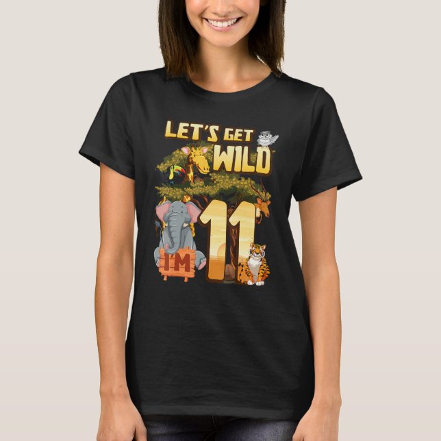Let's Be Wild I'm 11 Safari Animal Zoo Animal Birt T-Shirt (Front)