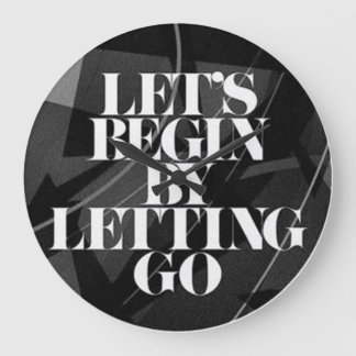 Let's Begin by Letting Go - Wall Clock
