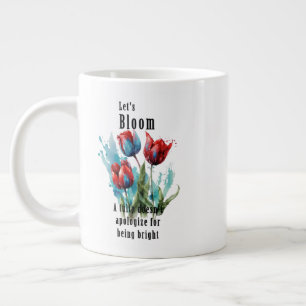 "Let's Bloom" tulip, inspirational quotes Large Coffee Mug