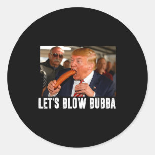 Let's Blow Bubba Funny Us Flag Apparel  Classic Round Sticker
