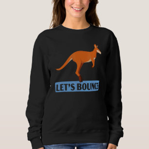Let's Bounce Kangaroo Wildlife Animal Australia 1 Sweatshirt
