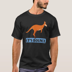 Let's Bounce Kangaroo Wildlife Animal Australia 1 T-Shirt
