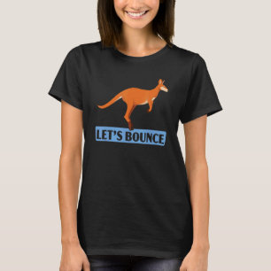 Let's Bounce Kangaroo Wildlife Animal Australia 1 T-Shirt