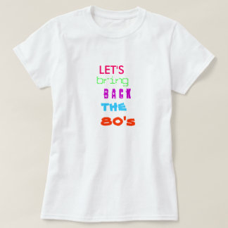 Let's bring back the 80's T-Shirt