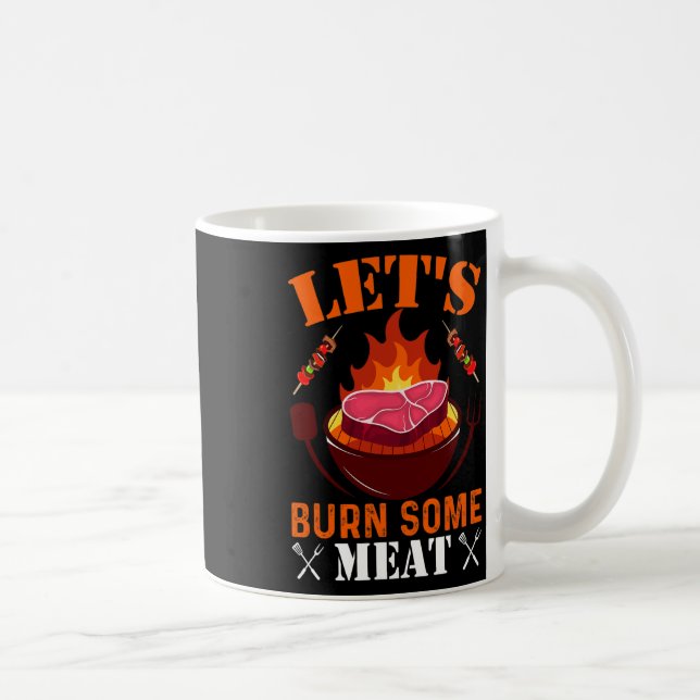 Let's Burn Some Meat  Coffee Mug (Right)