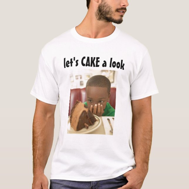Let's Cake a Look  T-Shirt (Front)