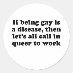 Lets call in queer to work classic round sticker