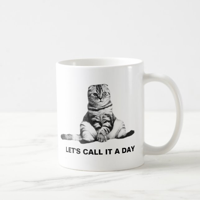 Let's call it a day funny coffee mug (Right)