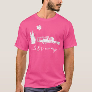 Let'S Camp Shirt Camping Camper 5Th Wheel Rv Vacat