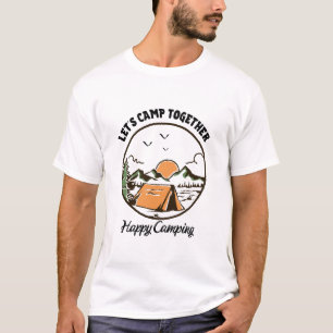 Let's Camp Together, Happy Camping  T-Shirt