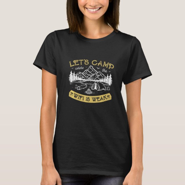 Let's Camp Where The Wifi Is Weak Campfire Camping T-Shirt (Front)