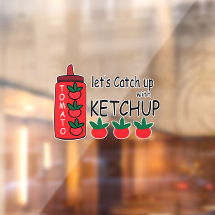 Lets Catch Up With Ketchup Fast Food Restaurant Window Cling