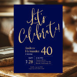 Let's Celebrate Navy Blue Gold 40th Birthday Party Invitation<br><div class="desc">This fabulous navy blue men's 40th birthday party invitation that says "Let's Celebrate!" in a modern script font in gold would be perfect for celebrating the man in your life's 40th birthday. This invitation is trendy, stylish, modern and contemporary. To see your custom invitations select "Personalise this template" and type...</div>
