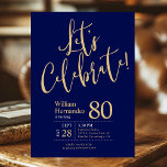 Let's Celebrate Navy Blue Gold 80th Birthday Party Invitation<br><div class="desc">This fabulous navy blue men's 80th birthday party invitation that says "Let's Celebrate!" in a modern script font in gold would be perfect for celebrating the man in your life's 80th birthday. This invitation is trendy, stylish, modern and contemporary. To see your custom invitations select "Personalise this template" and type...</div>