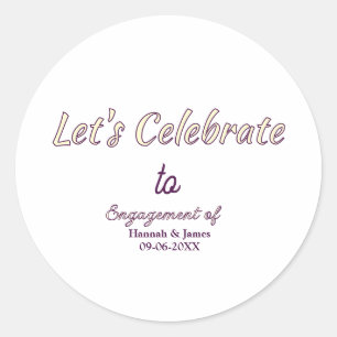 Let's celebrate to engagement of name date yellow classic round sticker