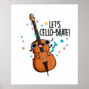 Let's Cello-brate Cute Celeberating Cello Pun Poster