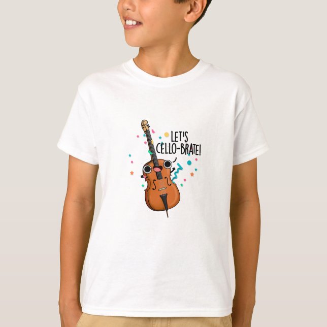Let's Cello-brate Funny Celeberating Cello Pun T-Shirt (Front)