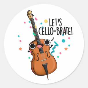 Let's Cello-brate Funny Celebrating Cello Pun  Classic Round Sticker