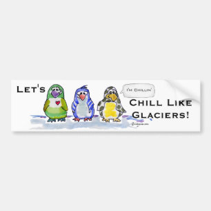 Let's Chill Like Glaciers Penguins Bumper Sticker