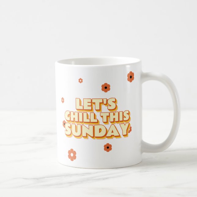 Let's Chill This Sunday Coffee Mug (Right)