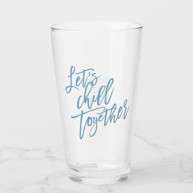 Let's Chill Together | Trendy Ice Blue Glass (Front)