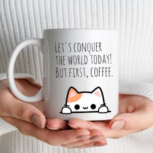 "Let's conquer the world today! But first, coffee" Coffee Mug