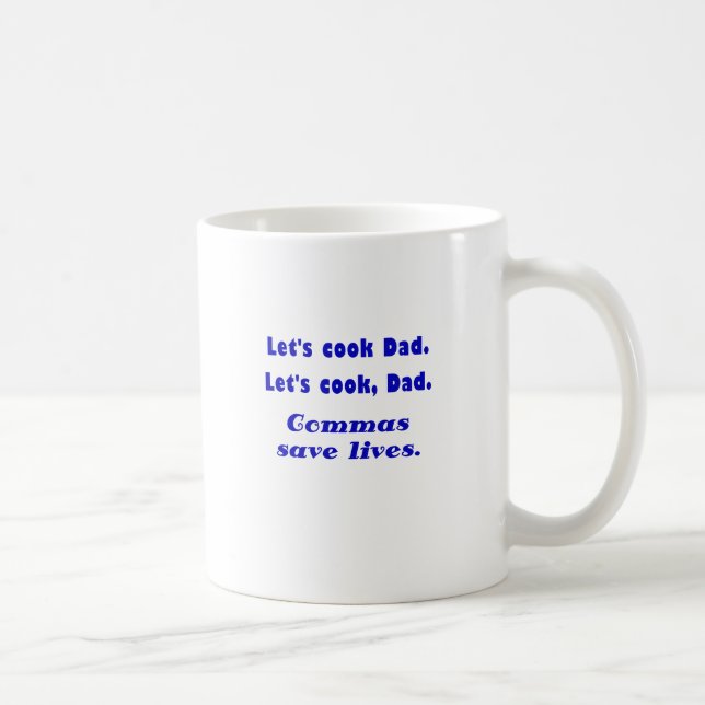 Lets Cook Dad Commas Save Lives Coffee Mug (Right)