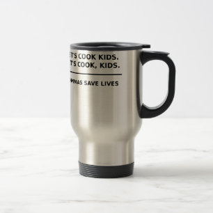 Lets Cook Kids Commas Save Lives Travel Mug