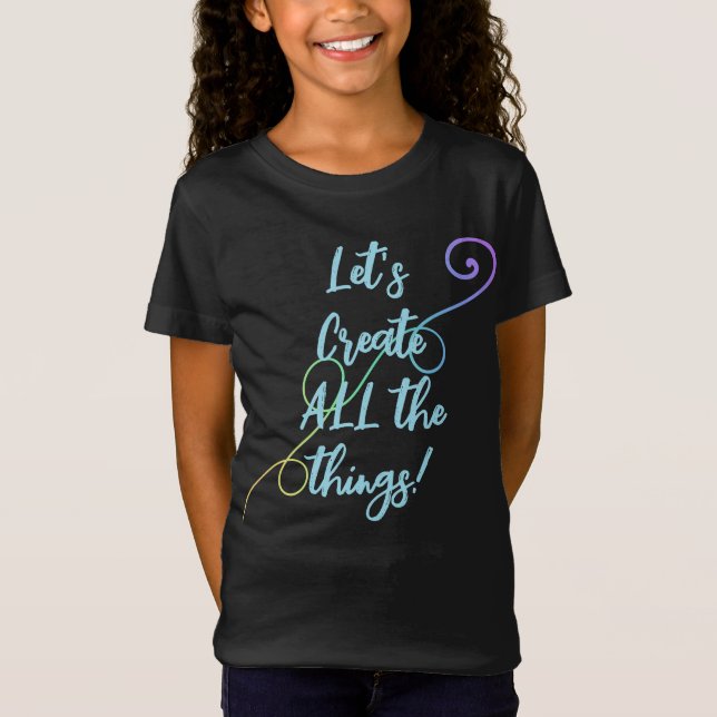 Let's Create ALL The Things! Rainbow Kid's T-Shirt (Front)