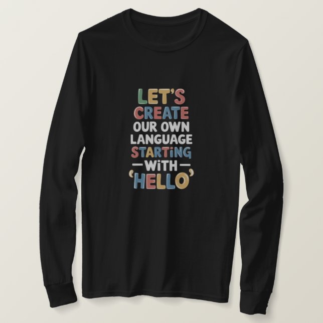 Let's Create Our Own Language | Cute Flirty  T-Shirt (Design Front)