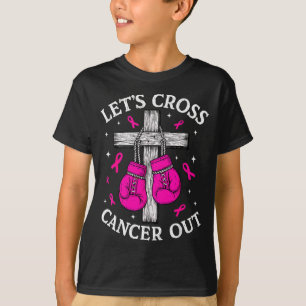 Lets Cross Cancer Out Breast Cancer Pink Boxing Ch T-Shirt