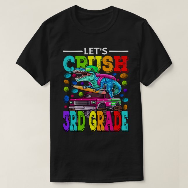 Let's Crush 3rd Grade Monster Truck Dinosaur Back  T-Shirt (Design Front)
