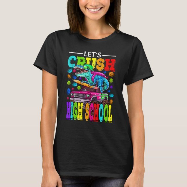 Let's Crush High School Monster Truck Dinosaur Boy T-Shirt (Front)