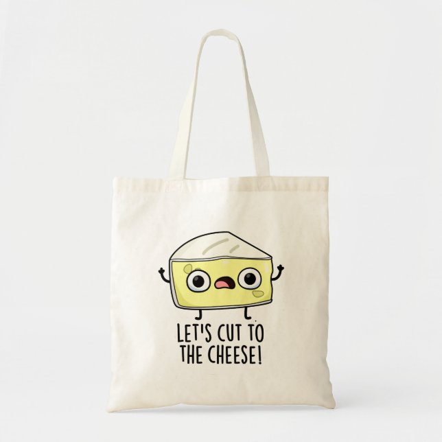 Let's Cut To The Cheese Funny Food Pun  Tote Bag (Front)