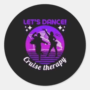 Lets Dance! Cruise Therapy Ship Vacation Summer Da Classic Round Sticker