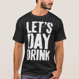 Let's Day Drink Drinking Gif T-Shirt